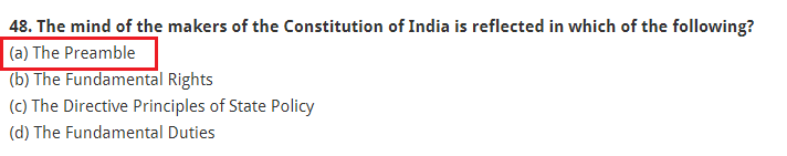 The mind of the makers of the Constitution of India is reflected in which of the following? (a) The Preamble (b) The Fundamental Rights (c) The Directive Principles of State Policy (d) The Fundamental Duties