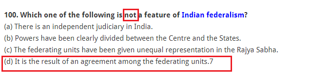 Which one of the following is not a feature of Indian federalism? (a) There is an independent judiciary in India. (b) Powers have been clearly divided between the Centre and the States. (c) The federating units have been given unequal representation in the Rajya Sabha. (d) It is the result of an agreement among the federating units.