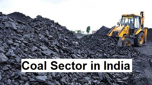 [Updated] Coal Sector in India - Reserves, Significance, Issues, Reforms