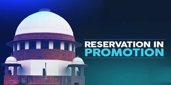 Reservation in Promotion for SC/STs - Supreme Court Verdict & its Significance