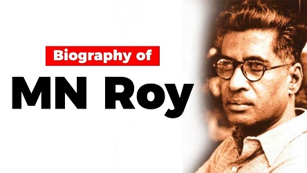 M.N.Roy - Biography, Contributions, Ideologies, Books