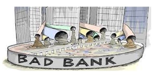 [Editorial] Bad Bank – Needs, Pros, and the Cons