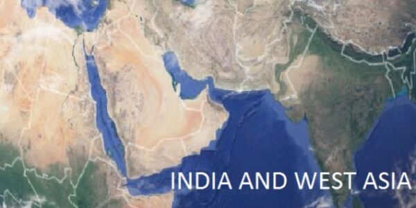 India’s Engagement with West Asia and North Africa (WANA) region– Importance and the way forward