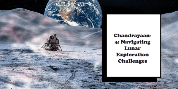 Chandrayaan-3: Mission, Differences, Challenges upsc notes