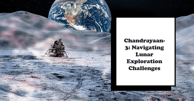 Chandrayaan-3: Mission, Differences, Challenges upsc notes