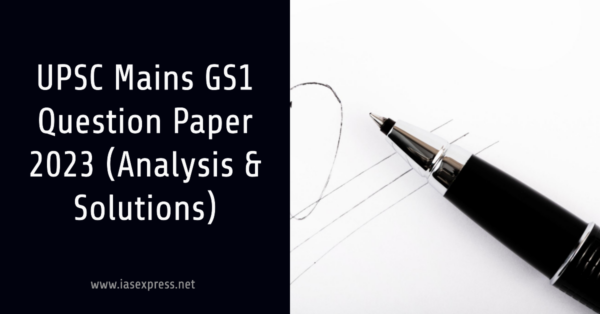 UPSC Mains GS1 Question Paper 2023 (Analysis & Solutions)