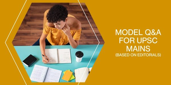 Ace the UPSC Mains with our Model QA