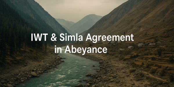 Indus Waters Treaty and Simla Agreement in Abeyance: Fallout of the 2025 Pahalgam Attack upsc