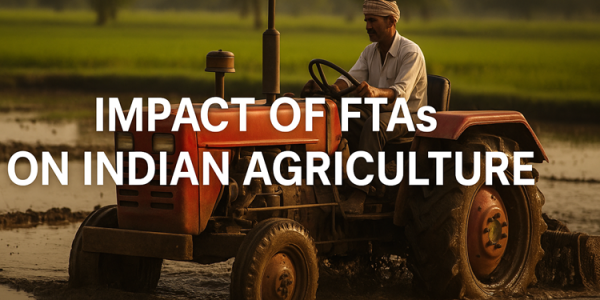 Impact of FTAs on Indian Agriculture: US, EU, UK Agreements Explained upsc