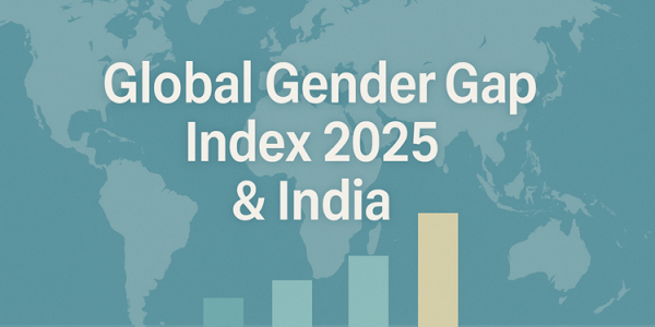 Global Gender Gap Index 2025: India’s Ranking, Insights & Roadmap upsc