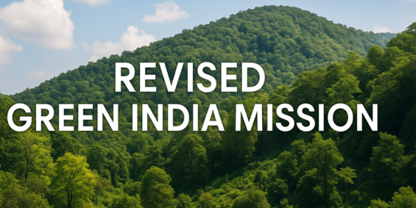Revised Green India Mission: Roadmap to Climate Resilience upsc