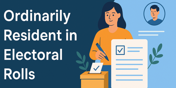 Ordinarily Resident in Electoral Rolls: Meaning, Significance and Challenges upsc