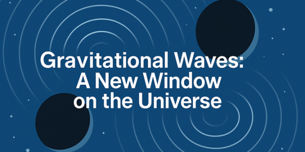 Gravitational Waves: A New Window on the Universe upsc